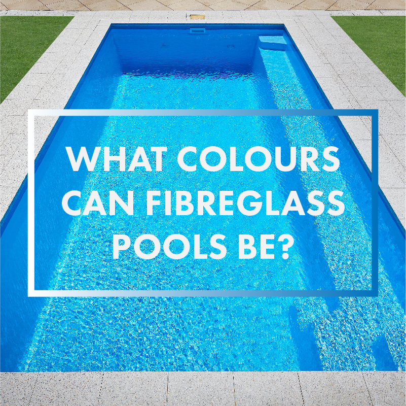 what-colours-can-fibreglass-pools-be-feature-01